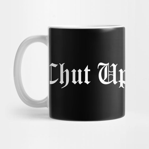 CHUT UP Donnie (Old Eng Font) by blueversion